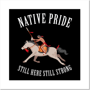 Native Pride Still Here Still Strong Posters and Art